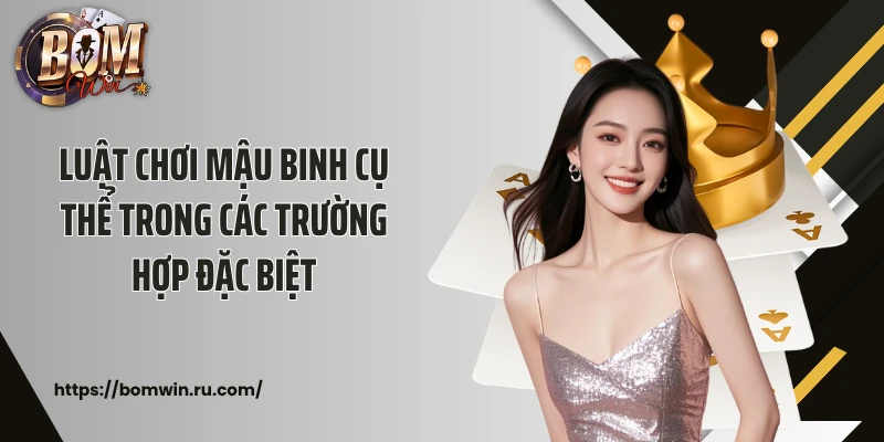 Luật chơi mậu binh cụ thể trong các trường hợp đặc biệt