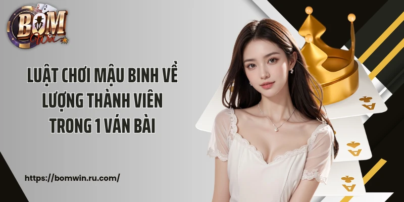 Luật chơi mậu binh về lượng thành viên trong 1 ván bài