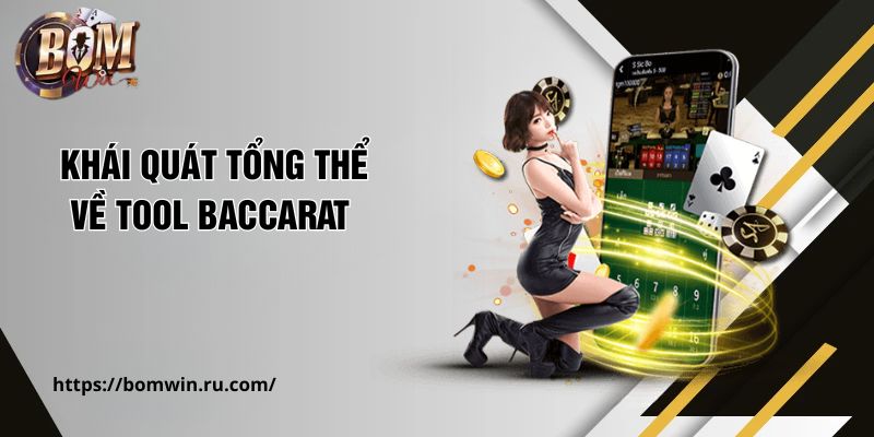 Khái quát tổng thể về Tool Baccarat 